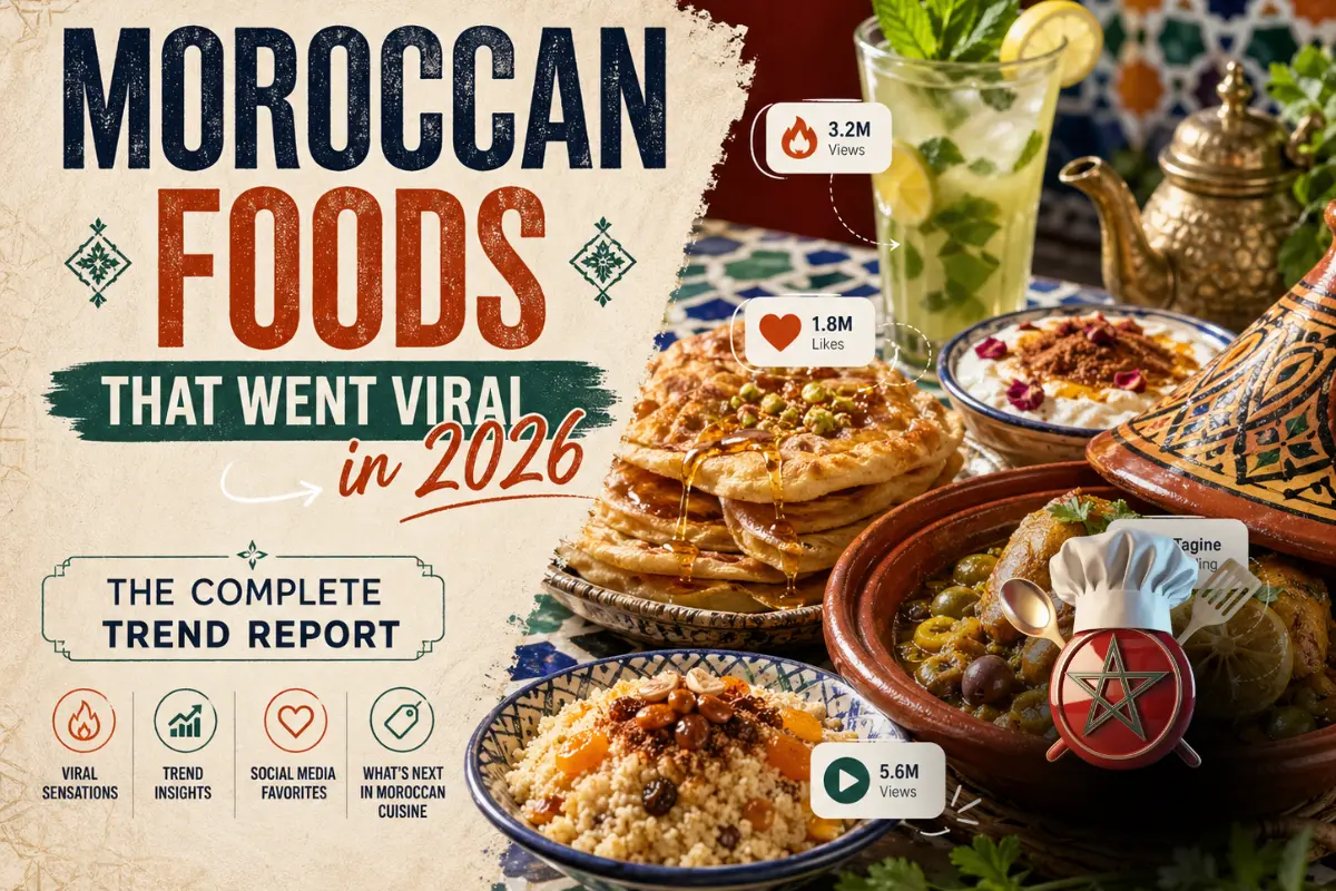 Moroccan Foods That Went Viral in 2026: The Complete Trend Report